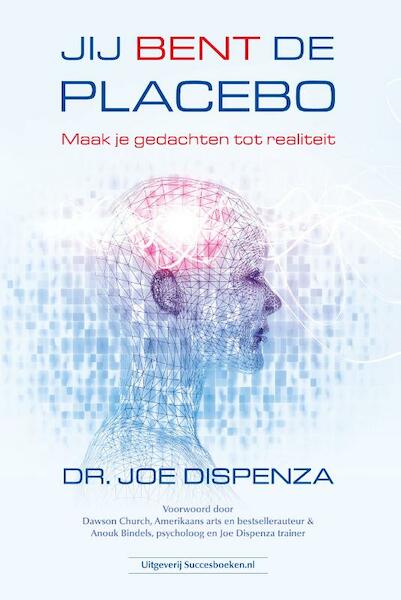 Jij bent de placebo - Joe Dispenza (ISBN 9789492665034)