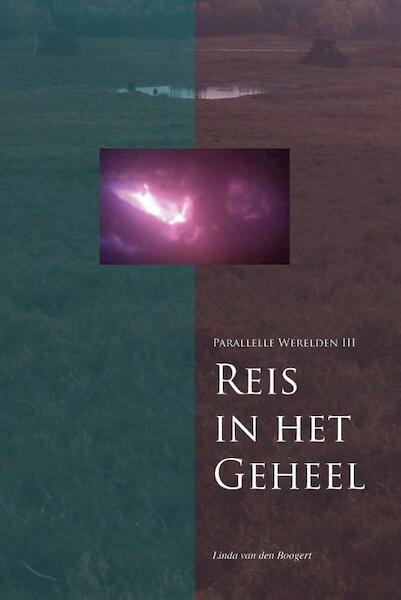 Reis in het Geheel - Linda van den Boogert (ISBN 9789081685177)