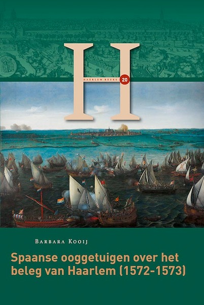 Het beleg van Haarlem (11 december 1572-13 juli 1573) - Barbara Kooij (ISBN 9789087047467)
