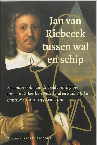 Jan van Riebeeck tussen wal en schip - W.-P. van Ledden (ISBN 9789065508577)