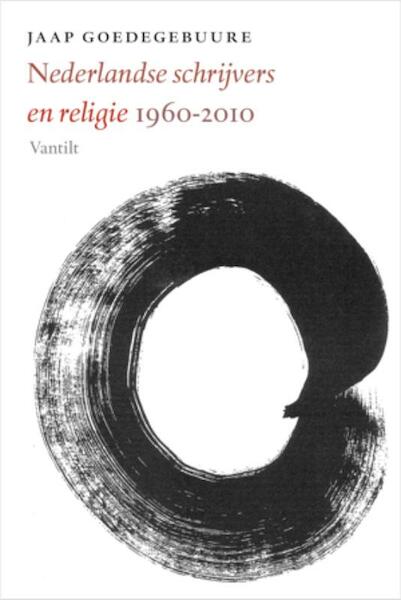 Nederlandse schrijvers en religie, 1960-2010 - Jaap Goedegebuure (ISBN 9789460040542)