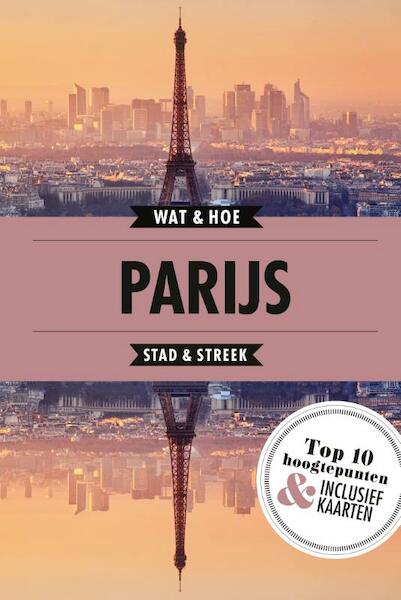 Parijs - Wat & Hoe Stad & Streek (ISBN 9789021576626)
