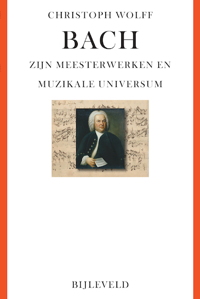 Bach: zijn meesterwerken & muzikale universum - Christoph Wolff (ISBN 9789061317975)