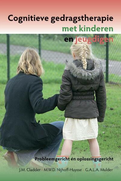 Cognitieve gedragstherapie met kinderen en jeugdigen - J.M. Cladder, M. Nijhoff-Huijsse, G.A.L.A. Mulder (ISBN 9789026522222)