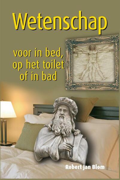 Wetenschap voor in bed, op het toilet of in bad - Robert Jan Blom (ISBN 9789045311272)