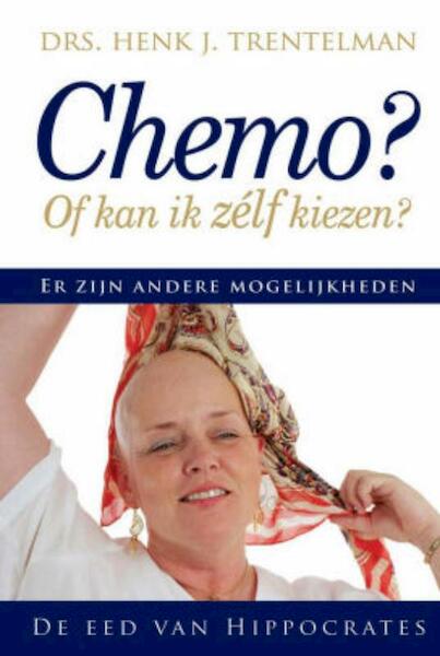 Chemo of kan ik zelf kiezen - H.J. Trentelman (ISBN 9789079872015)