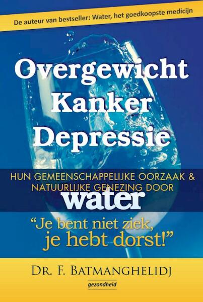 Overgewicht Kanker Depressie - F. Batmanghelidj (ISBN 9789079872190)