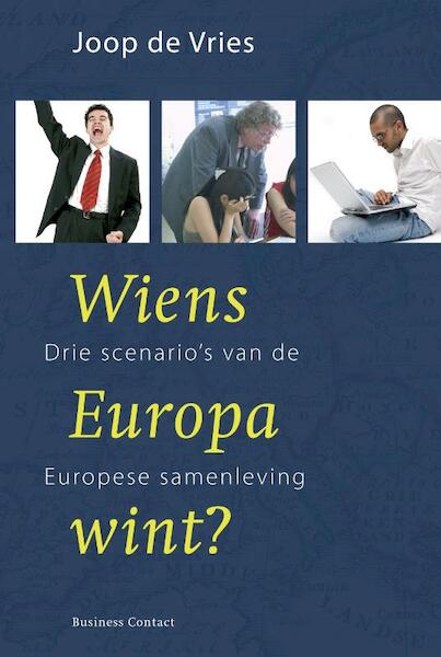 Wiens Europa wint ? - Joop de Vries (ISBN 9789047001607)
