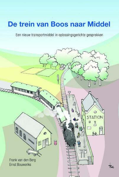 De trein van boos naar middel - Frank van den Berg, Ersnt Bouweriks (ISBN 9789088502606)