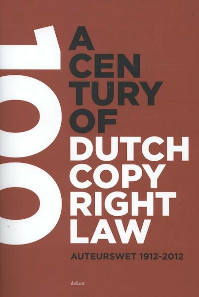 A century of Dutch copyright law - (ISBN 9789086920389)
