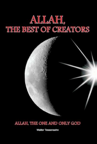 Allah, the best of creators - Walter Tessensohn (ISBN 9789491026447)