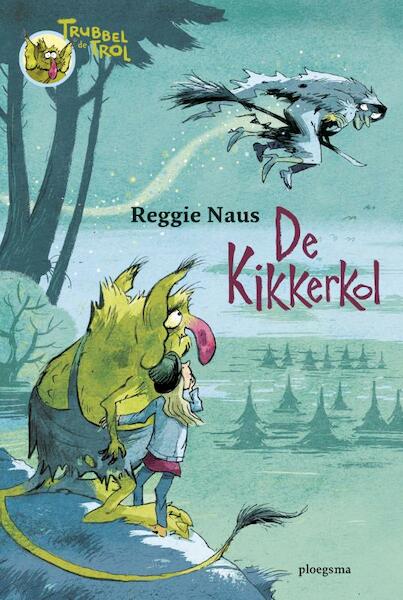Trubbel de trol: De kikkerkol - Reggie Naus (ISBN 9789021674322)