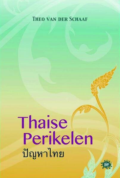 Thaise perikelen - Theo van der Schaaf (ISBN 9789080755970)