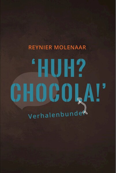 HUH? CHOCOLA! - Reynier Molenaar (ISBN 9789081812191)