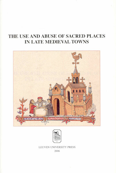 The use and abuse of sacred places in late medieval towns - (ISBN 9789461661159)