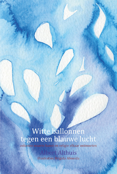 Witte ballonnen tegen een blauwe lucht - Albert Althuis (ISBN 9789492421685)