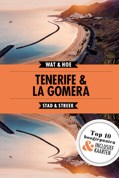 Tenerife & La Gomera - Wat & Hoe Stad & Streek (ISBN 9789021572970)