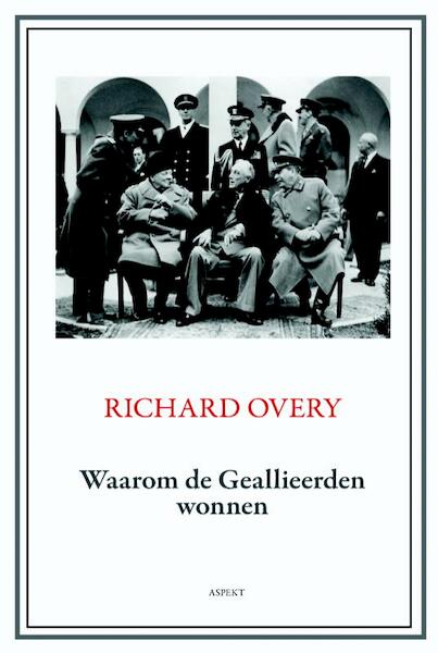 Waarom de geallieerden wonnen - R. Overy (ISBN 9789461530660)