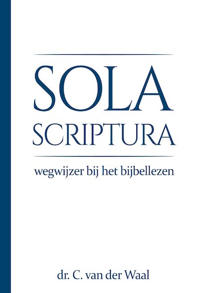 Sola Scriptura - Cornelis van der Waal (ISBN 9789057193774)