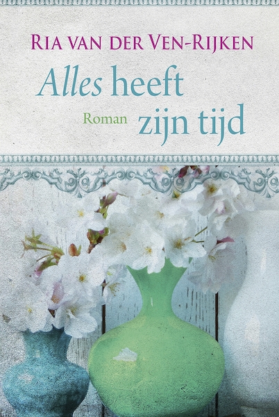 Alles heeft zijn tijd - Ria van der Ven-Rijken (ISBN 9789020543032)