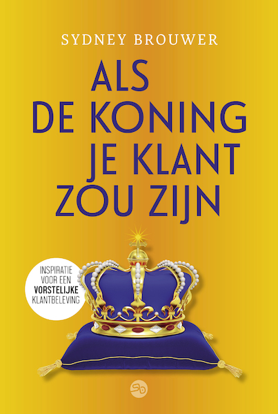 Als de koning je klant zou zijn - Sydney Brouwer (ISBN 9789083159904)