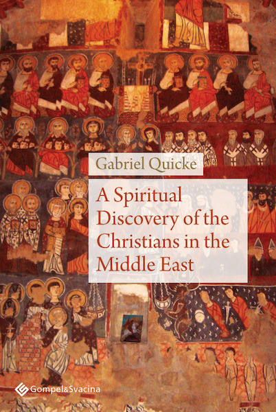 A Spiritual Discovery of the Christians in the Middle East - Gabriel Quicke (ISBN 9789463712255)