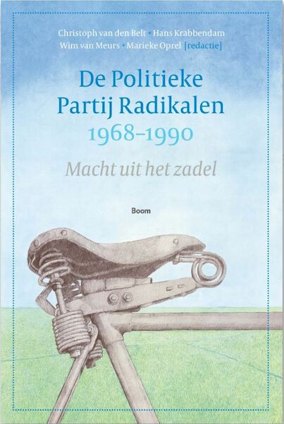 De Politieke Partij Radikalen, 1968-1990 - Cristoph van den Belt, Hans Krabbendam, Wim van Meurs, Marieke Oprel (ISBN 9789024451340)
