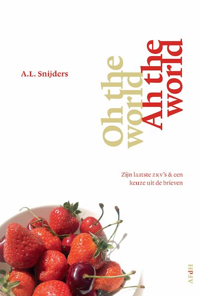 Oh the world, ah the world - A.L. Snijders (ISBN 9789493183247)