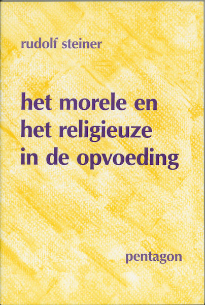 Het morele en het religieuze in de opvoeding - Rudolf Steiner (ISBN 9789072052391)