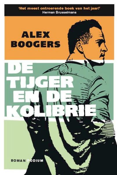 De tijger en de kolibrie - Alex Boogers (ISBN 9789057594854)