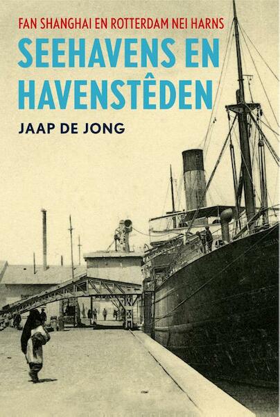 Seehavens en havensteden - Jaap de Jong (ISBN 9789082073850)