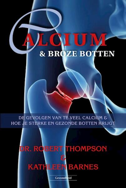 Calcium & broze botten - Robert Thompson, Kathleen Barnes (ISBN 9789079872848)