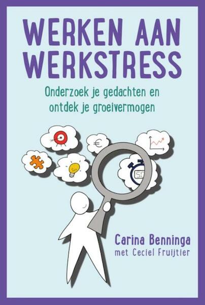 Werken aan werkstress - Carina Benninga, Ceciel Fruijtier (ISBN 9789492528032)