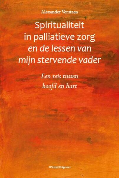 Spiritualiteit in palliatieve zorg en het sterven van mijn vader - Alexander Verstaen (ISBN 9789492011879)