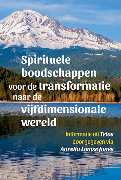 Spirituele boodschappen voor de transformatie naar de vijfdimensionale wereld – Telos 2 - Aurelia Louise Jones (ISBN 9789460151835)