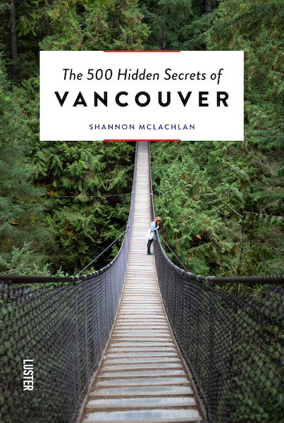 The 500 Hidden Secrets of Vancouver - Shannon McLachlan (ISBN 9789460582639)