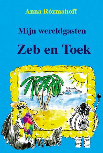 Mijn wereldgasten Zeb en Toek - Anna Rózmahoff (ISBN 9789081255424)