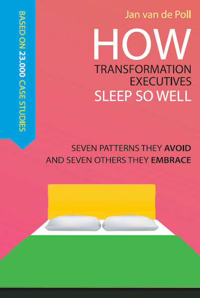 How transformation executives sleep so well - Jan van de Poll (ISBN 9789490114060)
