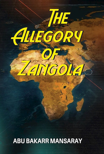 The Allegory Of Zangola - Abu Bakarr Mansaray (ISBN 9789966190789)