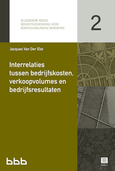 Interrelaties tussen bedrijfskosten, verkoopvolumes en bedrijfsresultaten - Jacques van der Elst (ISBN 9789046611807)