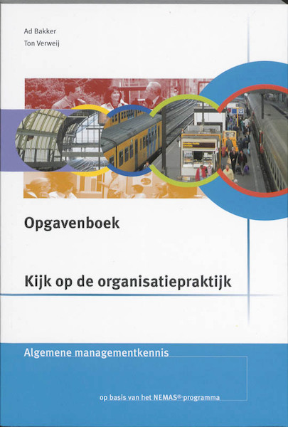 Kijk op de organisatiepraktijk Algemene managementkennis Opgavenboek - Ad Bakker, A.A. Bakker, Ton Verweij, A.J. Verweij (ISBN 9789057521744)
