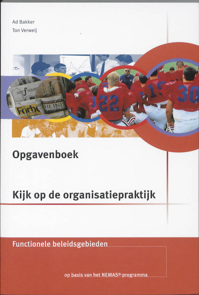 Kijk op de organisatiepraktijk Opgavenboek - Ad Bakker, A.A. Bakker, Ton J. Verweij, A.J. Verweij (ISBN 9789057521768)