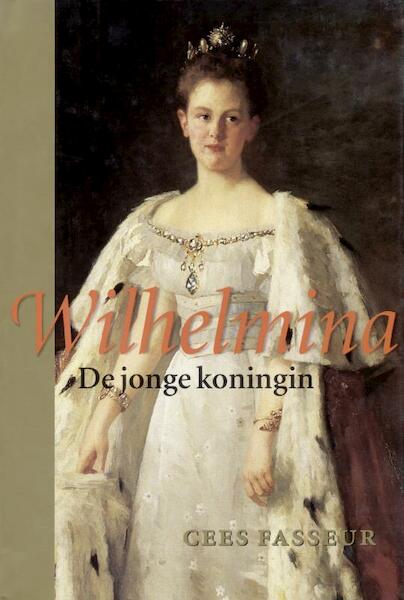 Wilhelmina / De jonge koningin - Cees Fasseur (ISBN 9789460031748)