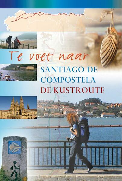 Te voet naar Santiago de Compostela - de kustroute - Paco Nadal (ISBN 9789038921686)