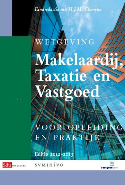 Wetgeving Makelaardij, Taxatie en Vastgoed 2012-2013 - Henk Clemens, H.J.M. Clemens (ISBN 9789012388801)