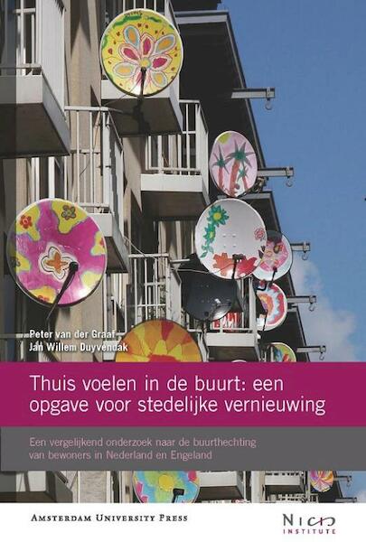 Thuis voelen in de buurt: een opgave voor stedelijke vernieuwing - Peter van der Graaf, J.W. Duyvendak (ISBN 9789089641519)