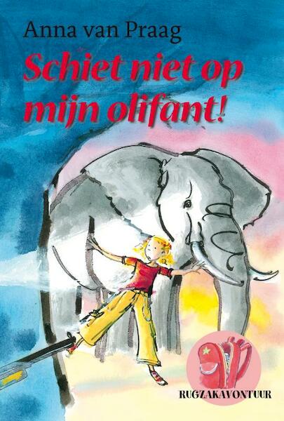 Schiet niet op mijn olifant! - Anna van Praag (ISBN 9789025856205)
