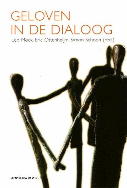 Geloven in de dialoog - L. Mock, S. Schoon, E. Ottenheijm (ISBN 9789064460692)