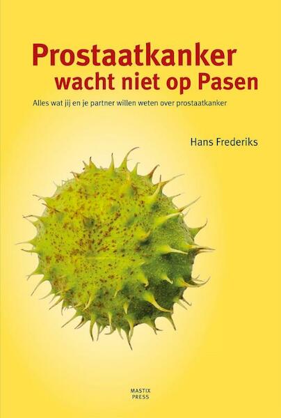 Prostaatkanker wacht niet op Pasen - Hans Frederiks (ISBN 9789492110039)