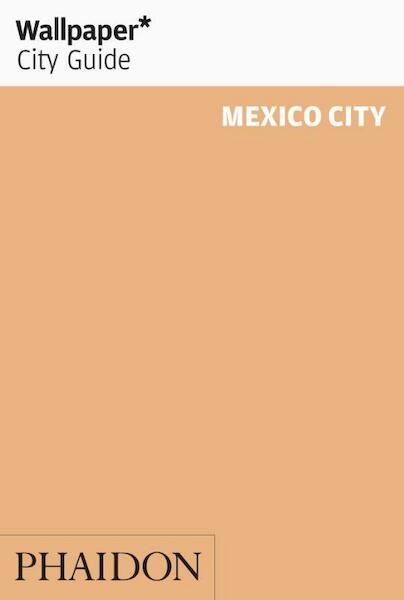 Wallpaper City Guide Mexico City - Marie Elena Martinez (ISBN 9780714869575)